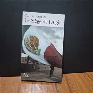 LE SIÈGE DE LAIGLE  Carlos Fuentes
