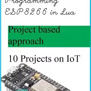 دانلود کتاب How to program ESP8266 in Lua: Getting started with ESP8266 (NodeMCU dev kit) in Lua – نحوه برنامه...