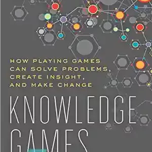 دانلود کتاب Knowledge Games: How Playing Games Can Solve Problems, Create Insight, and Make Change – بازی های دانش: چگونه...