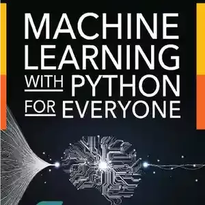 دانلود کتاب Machine Learning With Python For Everyone – یادگیری ماشینی با پایتون برای همه