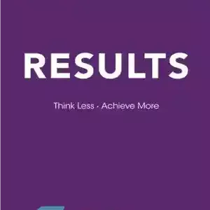 دانلود کتاب Results: Think Less. Achieve More – نتایج: کمتر فکر کنید. دستیابی به بیشتر