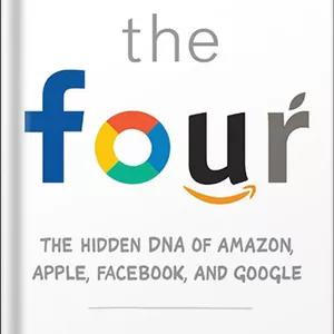 دانلود کتاب The Four: The Hidden DNA of Amazon, Apple, Facebook, and Google by Scott Galloway