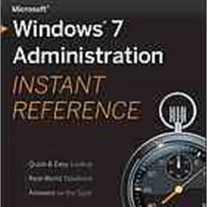 Microsoft Windows 7 administration instant reference