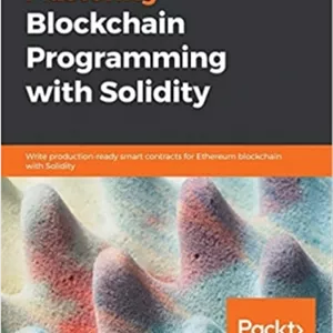 کتاب Mastering Blockchain Programming with Solidity: Write production-ready smart contracts for Ethereum blockchain with Solidity