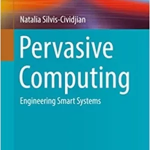 کتاب Pervasive Computing: Engineering Smart Systems (Undergraduate Topics in Computer Science)