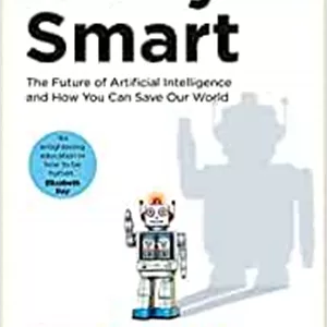 کتاب Scary Smart: The Future of Artificial Intelligence and How You Can Save Our World