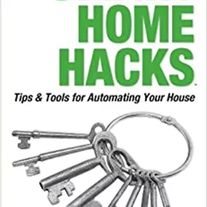 کتاب Smart Home Hacks: Tips & Tools for Automating Your House