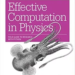 کتاب Effective Computation in Physics: Field Guide to Research with Python