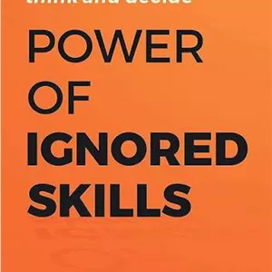 کتاب The Power of Ignored Skills (قدرت مهارت‌های نادیده‌گرفته‌شده: طرز فکر و تصمیم‌گیری خود را تغییر دهید) نسخه انگلیسی PDFمانوج تریپاتی (Manoj Tripathi)