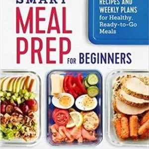 کتاب Smart Meal Prep for Beginners: Recipes and Weekly Plans for Healthy, Ready-to-Go Meals نسخه کامل