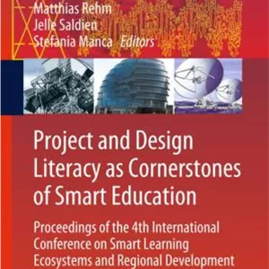 کتاب Project and Design Literacy as Cornerstones of Smart Education: Proceedings of the 4th International Conference on Smart Learning Ecosystems and Regional Development نسخه کامل