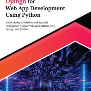 دانلود کتاب Ultimate Django for Web App Development Using Python: Build Modern, Reliable, and Scalable Production-Grade Web Applications with Django and Python