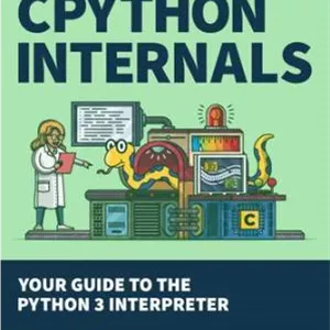 دانلود کتاب  CPython Internals: Your Guide to the Python 3 Interpreter