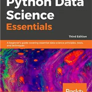 دانلود کتاب Python Data Science Essentials – Third Edition: A Beginner’s Guide Covering Essential Data Science Principles, Tools, and Techniques