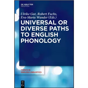 کتاب زبان اصلی Universal or Diverse Paths to English Phonology  اثر جمعي از نويسندگان انتشارات De Gruyter Mouton