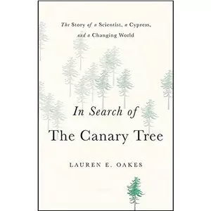 کتاب زبان اصلی In Search of the Canary Tree اثر Lauren E. Oakes انتشارات Basic Books