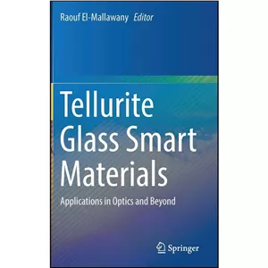کتاب زبان اصلی Tellurite Glass Smart Materials اثر Raouf El-Mallawany انتشارات Springer