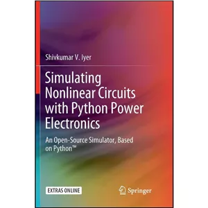 کتاب زبان اصلی Simulating Nonlinear Circuits with Python Power Electronics اثر Shivkumar V. Iyer