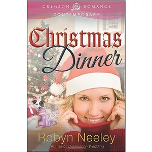 کتاب Christmas Dinner  اثر Robyn Neeley انتشارات Crimson Romance  - با بهترین کیفیت