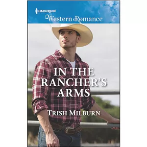 کتاب In the Ranchers Arms  اثر Trish Milburn انتشارات Harlequin Western Romance  - با بهترین کیفیت