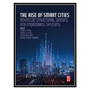 کتاب The Rise of Smart Cities Advanced Structural Sensing and Monitoring Systems اثر جمعی از نویسندگان انتشارات مؤلفی...