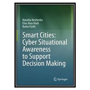 کتاب Smart Cities Cyber Situational Awareness to Support Decision Making اثر جمعی از نویسندگان انتشارات مؤلفین طلایی