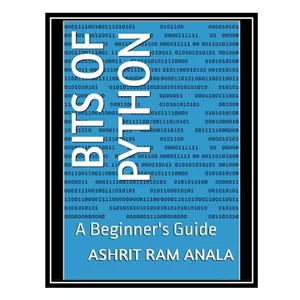 کتاب Bits of Python A Beginnes Guide اثر Ashrit Ram Anala انتشارات مؤلفین طلایی
