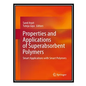 کتاب Properties and Applications of Superabsorbent Polymers Smart Applications with Smart Polymers اثر Sand Arpit and...