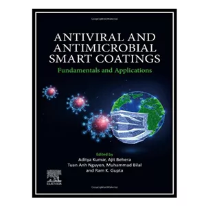 کتاب Antiviral and Antimicrobial Smart Coatings Fundamentals and Applications اثر جمعی از نویسندگان انتشارات مؤلفین ط...