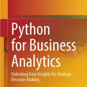 کتاب Python for Business Analytics: Unlocking Data Insights for Strategic Decision-Making