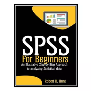 کتاب SPSS For Beginners اثر Robert D. Hunt انتشارات مؤلفین طلایی
