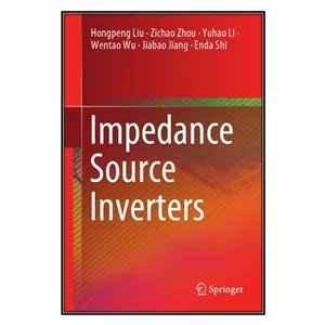 کتاب Impedance Source Inverters اثر جمعی از نویسندگان انتشارات مؤلفین طلایی