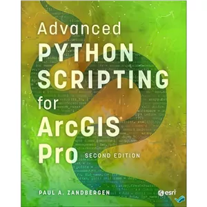 کتاب Advanced Python Scripting for ArcGIS Pro, second edition اثر Paul A. Zandbergen انتشارات بله