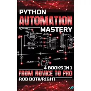کتاب Python Automation Mastery From Novice To Pro (4 Books In 1) اثر ROB BOTWRIGHT انتشارات بله
