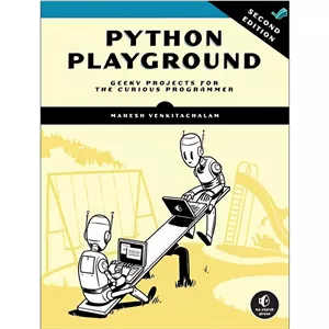 کتاب Python Playground, 2nd Edition Geeky Projects for the Curious Programmer اثر Mahesh Venkitachalam انتشارات بله