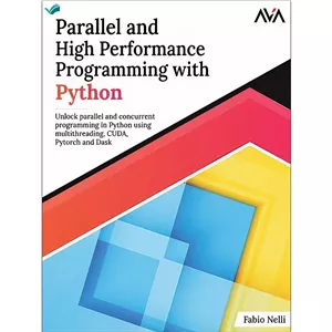 کتاب Parallel and High Performance Programming with Python Unlock parallel and concurrent programming in Python اثر F...