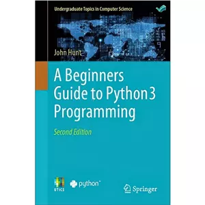 کتاب A Beginners Guide to Python 3 Programming اثر John Hunt انتشارات بله