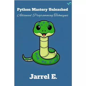 کتاب Python Mastery Unleashed Advanced Programming Techniques اثر Jarrel E. انتشارات بله