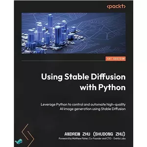 کتاب Using Stable Diffusion with Python اثر Andrew Zhu (Shudong Zhu) انتشارات بله