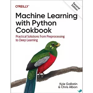کتاب Machine Learning with Python Cookbook Practical Solutions from Preprocessing to Deep Learning اثر Kyle Gallatin ...