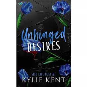 کتاب Unhinged Desires A Dark Romance (Sick Love Duet Book 1) اثر kylie Kent انتشارات بله