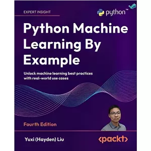 کتاب Python Machine Learning By Example, 4th Edition اثر Yuxi (Hayden) Liu انتشارات بله