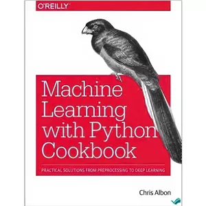 کتاب Machine Learning with Python Cookbook اثر Chris Albon انتشارات بله