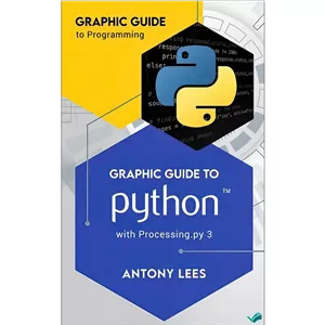 کتاب Graphic Guide to Python with Processing.py 3 (Graphic Guide to Programming) اثر Antony Lees انتشارات بله
