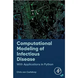 کتاب Computational Modeling of Infectious Disease With Applications in Python اثر Chris Von Csefalvay انتشارات بله