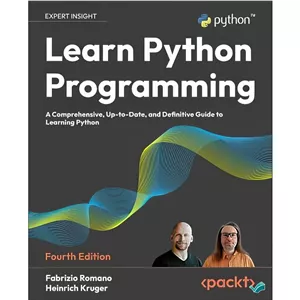 کتاب Learn Python Programming A Comprehensive, Up-to-Date, and Definitive Guide to Learning Python, 4th Edition اثر F...