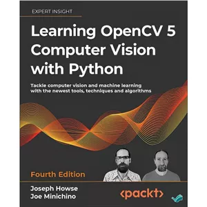 کتاب Learning OpenCV 5 Computer Vision with Python Fourth Edition اثر Joseph Howse Joe Minichino انتشارات بله