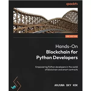 کتاب Hands-On Blockchain for Python Developers Empowering Python developers in the world of blockchain and smart con...