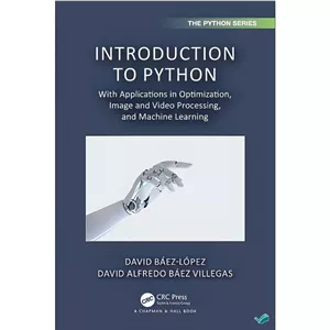 کتاب Introduction to Python With Applications in Optimization, Image and Video Processing, and Machine Learning اثر B...