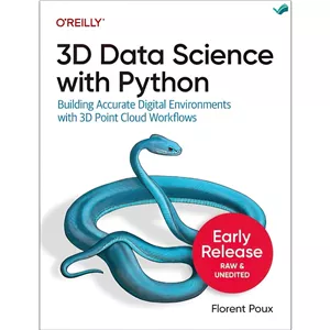 کتاب 3D Data Science with Python Building Accurate Digital Environments with 3D Point Cloud Workflows (Early Release)...